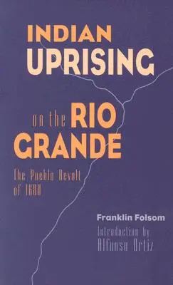 Powstanie Indian nad Rio Grande: Powstanie Pueblo w 1680 roku - Indian Uprising on the Rio Grande: The Pueblo Revolt of 1680