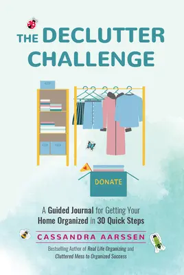 The Declutter Challenge: A Guided Journal for Getting Your Home Organized in 30 Quick Steps (Dziennik z przewodnikiem do sprzątania i dekorowania, dla fanów) - The Declutter Challenge: A Guided Journal for Getting Your Home Organized in 30 Quick Steps (Guided Journal for Cleaning & Decorating, for Fans