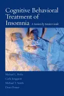 Poznawczo-behawioralne leczenie bezsenności: Przewodnik sesja po sesji - Cognitive Behavioral Treatment of Insomnia: A Session-By-Session Guide