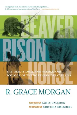 Bóbr, żubr, koń: tradycyjna wiedza i ekologia północnych Wielkich Równin - Beaver, Bison, Horse: The Traditional Knowledge and Ecology of the Northern Great Plains