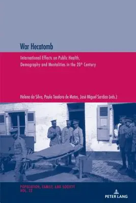 Hekatomba wojny: Międzynarodowy wpływ na zdrowie publiczne, demografię i mentalność w XX wieku - War Hecatomb: International Effects on Public Health, Demography and Mentalities in the 20th Century