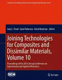 Joining Technologies for Composites and Dissimilar Materials, Volume 10: Proceedings of the 2016 Annual Conference on Experimental and Applied Mechani