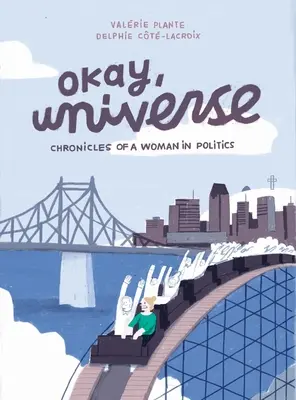 Okay, Universe: Kroniki kobiety w polityce - Okay, Universe: Chronicles of a Woman in Politics