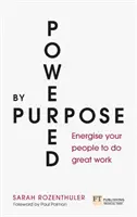 Napędzany przez cel - zmotywuj swoich ludzi do świetnej pracy - Powered by Purpose - Energise your people to do great work