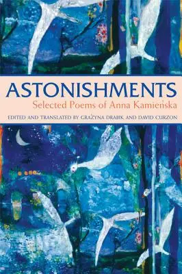 Zdumienia: Wybrane wiersze Anny Kamieńskiej - Paperback Edition - Astonishments: Selected Poems of Anna Kamienska - Paperback Edition