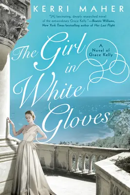 Dziewczyna w białych rękawiczkach: Powieść o Grace Kelly - The Girl in White Gloves: A Novel of Grace Kelly