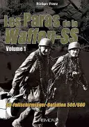 Paras de la Waffen-Ss. Tom 1: Ss-Fallschirmjger-Bataillon 500/600. - Paras de la Waffen-Ss. Volume 1: Ss-Fallschirmjger-Bataillon 500/600