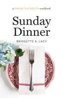 Niedzielny obiad: Książka kucharska Savor the South - Sunday Dinner: A Savor the South Cookbook