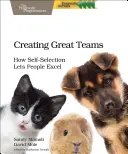 Tworzenie wspaniałych zespołów: How Self-Selection Lets People Excel - Creating Great Teams: How Self-Selection Lets People Excel