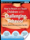Jak dotrzeć i uczyć dzieci z trudnymi zachowaniami (K-8): Praktyczne, gotowe do użycia interwencje, które działają - How to Reach and Teach Children with Challenging Behavior (K-8): Practical, Ready-To-Use Interventions That Work