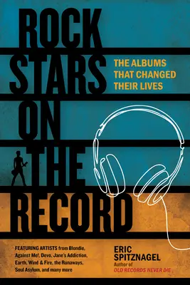 Gwiazdy rocka na płytach: Albumy, które zmieniły ich życie - Rock Stars on the Record: The Albums That Changed Their Lives