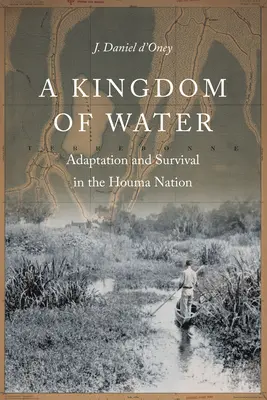 Królestwo wody: Adaptacja i przetrwanie w narodzie Houma - A Kingdom of Water: Adaptation and Survival in the Houma Nation