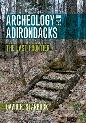 Archeologia w Adirondacks: Ostatnia granica - Archeology in the Adirondacks: The Last Frontier