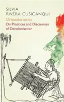 Ch'ixinakax Utxiwa: O dekolonizujących praktykach i dyskursach - Ch'ixinakax Utxiwa: On Decolonising Practices and Discourses