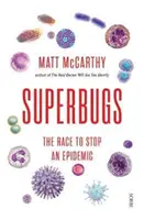 Superbakterie - wyścig o powstrzymanie epidemii (McCarthy Matt (Physician)) - Superbugs - the race to stop an epidemic (McCarthy Matt (Physician))