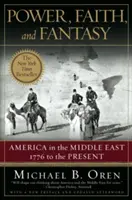 Władza, wiara i fantazja: Ameryka na Bliskim Wschodzie: od 1776 r. do dziś - Power, Faith, and Fantasy: America in the Middle East: 1776 to the Present