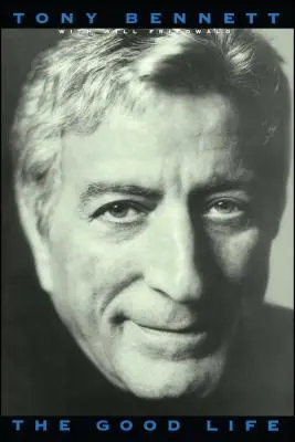 The Good Life: Autobiografia Tony'ego Bennetta - The Good Life: The Autobiography of Tony Bennett