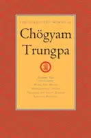 Dzieła zebrane Czgyama Trungpy, tom 10: Praca, seks, pieniądze - Uważność w działaniu - Oddanie i szalona mądrość - Pisma wybrane - The Collected Works of Chgyam Trungpa, Volume 10: Work, Sex, Money - Mindfulness in Action - Devotion and Crazy Wisdom - Selected Writings