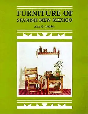 Meble hiszpańskiego Nowego Meksyku: Przegląd - Furniture of Spanish New Mexico: An Overview