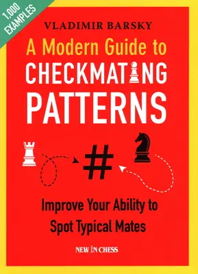 Nowoczesny przewodnik po wzorcach warcabowych: Popraw swoją umiejętność rozpoznawania typowych partnerów - A Modern Guide to Checkmating Patterns: Improve Your Ability to Spot Typical Mates