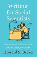 Writing for Social Scientists, Third Edition: Jak rozpocząć i zakończyć pracę dyplomową, książkę lub artykuł - Writing for Social Scientists, Third Edition: How to Start and Finish Your Thesis, Book, or Article