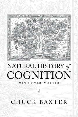 Historia naturalna poznania: Umysł ponad materią - Natural History of Cognition: Mind over Matter