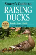 Storey's Guide to Raising Ducks, wydanie 2: Rasy, opieka, zdrowie - Storey's Guide to Raising Ducks, 2nd Edition: Breeds, Care, Health