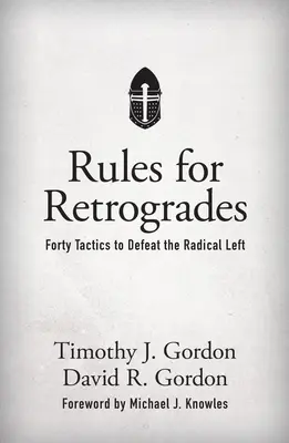 Rules for Retrogrades: Czterdzieści taktyk, by pokonać radykalną lewicę - Rules for Retrogrades: Forty Tactics to Defeat the Radical Left