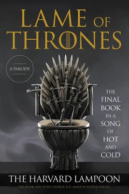 Lame of Thrones: Ostatnia książka w Pieśni gorąca i zimna - Lame of Thrones: The Final Book in a Song of Hot and Cold