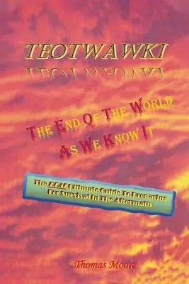 Teotwawki: Koniec świata, jaki znamy - Teotwawki: The End Of The World As We Know It