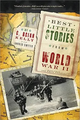 Najlepsze małe historie z II wojny światowej: Ponad 100 prawdziwych historii - Best Little Stories from World War II: More Than 100 True Stories