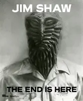 Jim Shaw: Koniec jest tutaj - Jim Shaw: The End Is Here