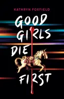 Grzeczne dziewczynki umierają pierwsze - Good Girls Die First