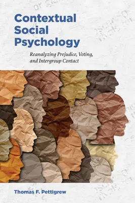 Kontekstowa psychologia społeczna: Ponowna analiza uprzedzeń, głosowania i kontaktów międzygrupowych - Contextual Social Psychology: Reanalyzing Prejudice, Voting, and Intergroup Contact