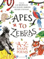 Apes to Zebras: An A-Z of Shape Poems (Od małp do zebr) - Apes to Zebras: An A-Z of Shape Poems