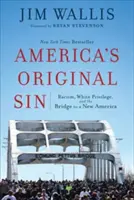 Grzech pierworodny Ameryki: Rasizm, biały przywilej i most do nowej Ameryki - America's Original Sin: Racism, White Privilege, and the Bridge to a New America