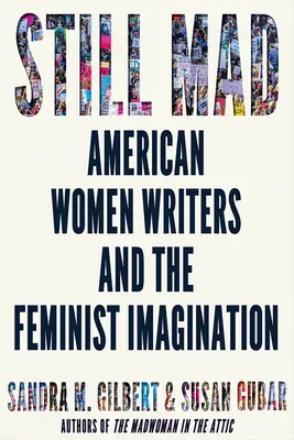 Still Mad: Amerykańskie pisarki i feministyczna wyobraźnia - Still Mad: American Women Writers and the Feminist Imagination