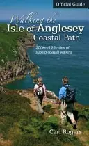 Walking the Isle of Anglesey Coastal Path - Oficjalny przewodnik - 210 km / 130 mil wspaniałego spaceru wzdłuż wybrzeża - Walking the Isle of Anglesey Coastal Path - Official Guide - 210km/130 Miles of Superb Coastal Walking