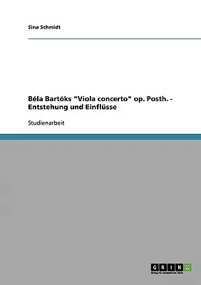 Bla Bartks Koncert altówkowy op. Posth. - Entstehung und Einflsse - Bla Bartks Viola concerto op. Posth. - Entstehung und Einflsse