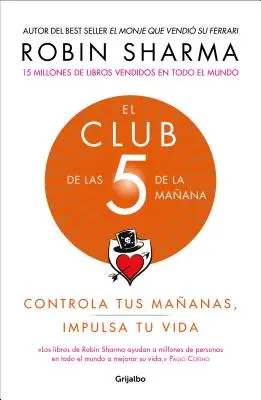 El Club de Las 5 de la Maana: Controla Tus Maanas, Impulsa Tu Vida / 5 Am Club, The: Own Your Morning. Podnieś swoje życie. - El Club de Las 5 de la Maana: Controla Tus Maanas, Impulsa Tu Vida / 5 Am Club, The: Own Your Morning. Elevate Your Life.