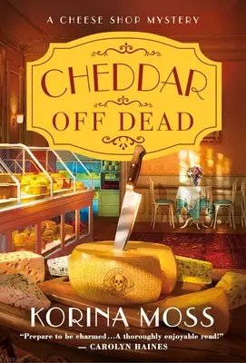 Cheddar Off Dead: Tajemnica sklepu z serami - Cheddar Off Dead: A Cheese Shop Mystery