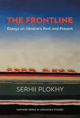 Linia frontu: Eseje o przeszłości i teraźniejszości Ukrainy - The Frontline: Essays on Ukraine's Past and Present