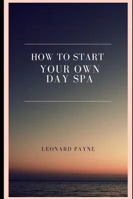 Jak założyć własne Day Spa - How to Start Your Own Day Spa