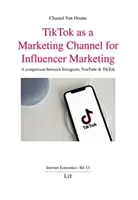 TIKTOK JAKO KANAŁ MARKETINGOWY DLA INFLUE - TIKTOK AS A MARKETING CHANNEL FOR INFLUE