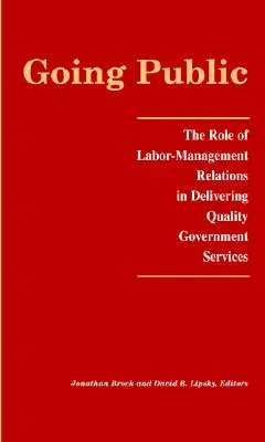 Going Public: Rola stosunków pracy i zarządzania w świadczeniu wysokiej jakości usług rządowych - Going Public: The Role of Labor-Management Relations in Delivering Quality Government Services