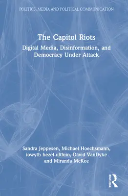 Zamieszki na Kapitolu: Media cyfrowe, dezinformacja i demokracja w natarciu - The Capitol Riots: Digital Media, Disinformation, and Democracy Under Attack