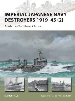 Niszczyciele Cesarskiej Japońskiej Marynarki Wojennej 1919-45 (2): Klasy Asashio i Tachibana - Imperial Japanese Navy Destroyers 1919-45 (2): Asashio to Tachibana Classes