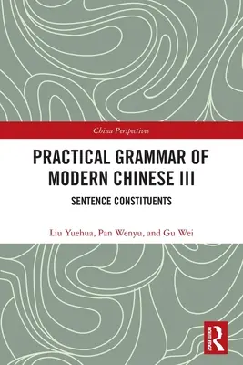 Praktyczna gramatyka współczesnego języka chińskiego III: Składniki zdań - Practical Grammar of Modern Chinese III: Sentence Constituents