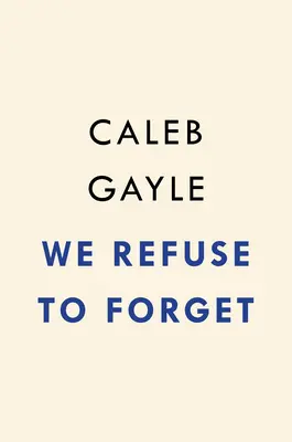 Odmawiamy zapomnienia: Prawdziwa historia czarnych potoków, amerykańskiej tożsamości i władzy - We Refuse to Forget: A True Story of Black Creeks, American Identity, and Power