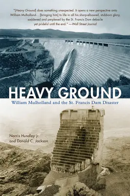 Ciężka ziemia: William Mulholland i katastrofa tamy St. Francis - Heavy Ground: William Mulholland and the St. Francis Dam Disaster